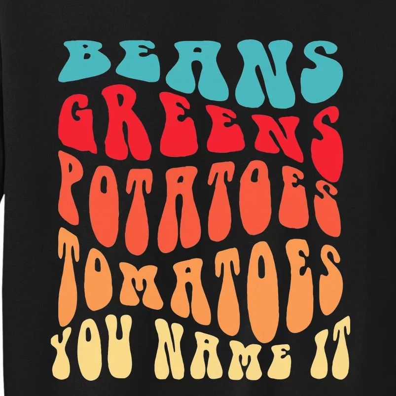 Beans Greens Potatoes Tomatoes  Love Thanksgiving Food Tall Sweatshirt