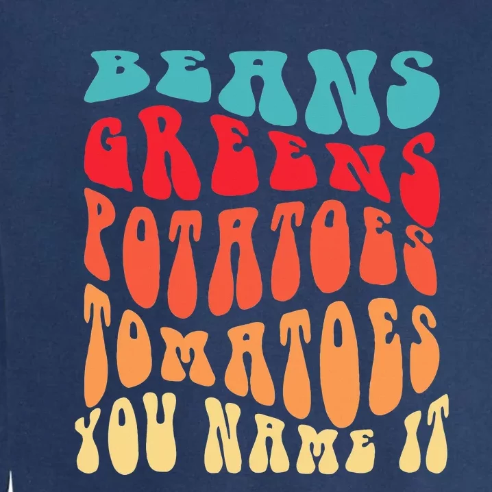 Beans Greens Potatoes Tomatoes  Love Thanksgiving Food Garment-Dyed Sweatshirt