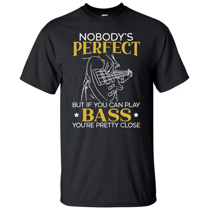 Bass Guitar Player Bassist Guitarist Musician Music Tall T-Shirt