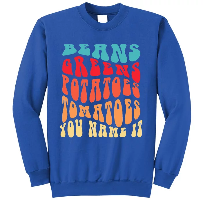 Beans Greens Potatoes Tomatoes Love Thanksgiving Food Tall Sweatshirt