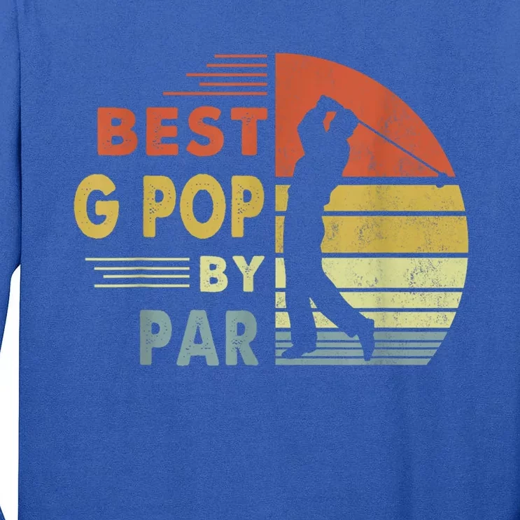 Best G Pop By Par FatherS Day Golf Retro Father Golfing Gift Tall Long Sleeve T-Shirt