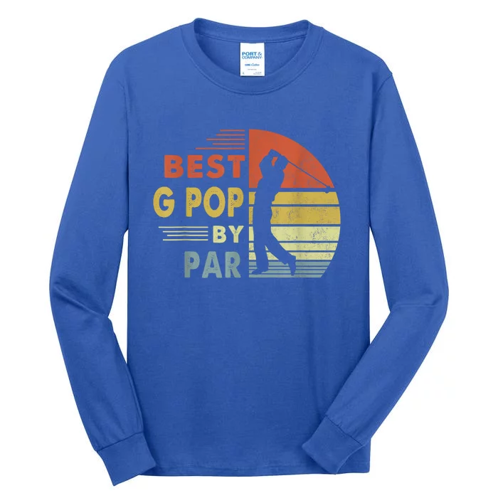 Best G Pop By Par FatherS Day Golf Retro Father Golfing Gift Tall Long Sleeve T-Shirt