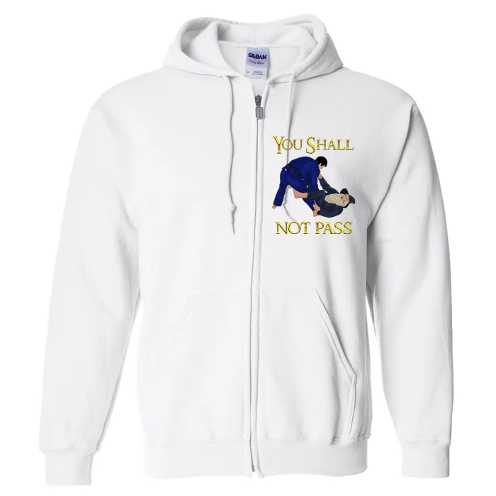 Bjj Guard Passing You Shall Not Pass Brazilian Jiu Jitsu Full Zip Hoodie