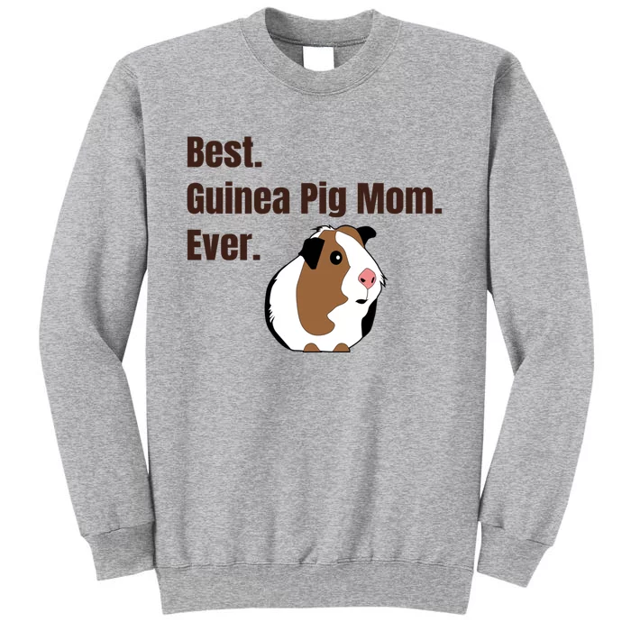 Best Guinea Pig Mom Ever Gift Pet Lover Gift Tall Sweatshirt