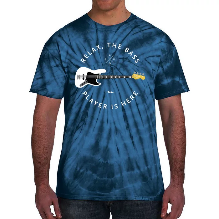 Bass Guitar Player Relax The Bass Player Is Here Tie-Dye T-Shirt