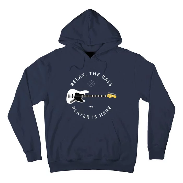 Bass Guitar Player Relax The Bass Player Is Here Tall Hoodie