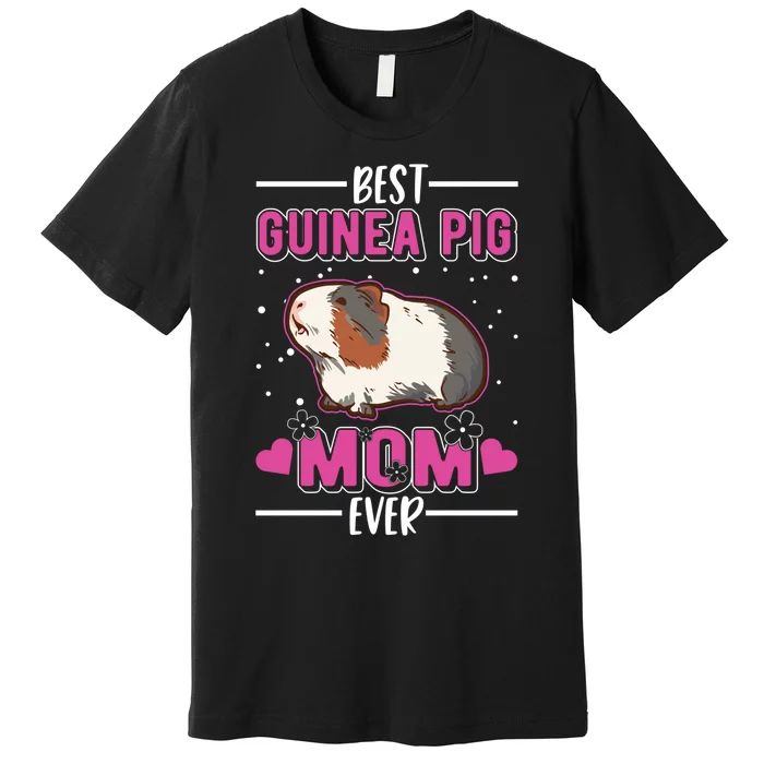 Best Guinea Pig Mom Ever Funny Gift Premium T-Shirt