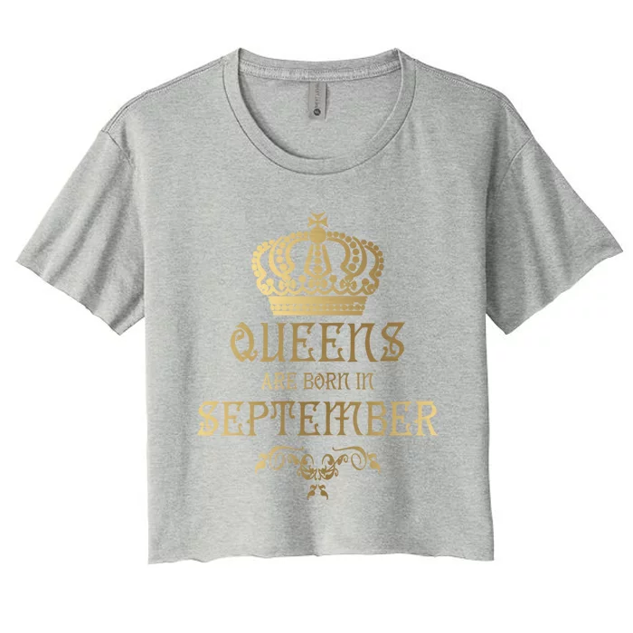 Birthday Gift Queens Are Born In September Gift Women's Crop Top Tee