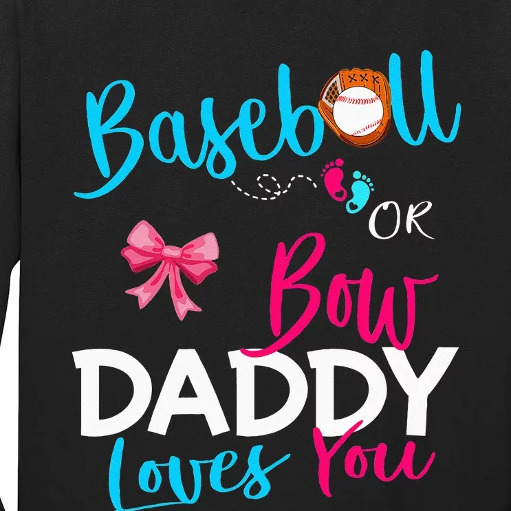 Baseball Gender Reveal Team Baseball Or Bow Daddy Loves You Long Sleeve Shirt