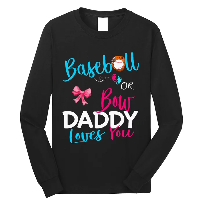 Baseball Gender Reveal Team Baseball Or Bow Daddy Loves You Long Sleeve Shirt