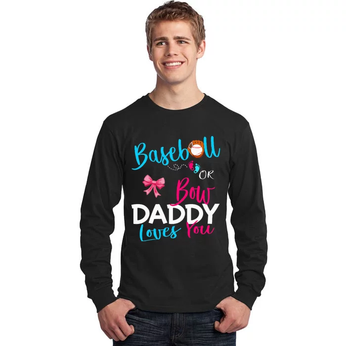 Baseball Gender Reveal Team Baseball Or Bow Daddy Loves You Tall Long Sleeve T-Shirt