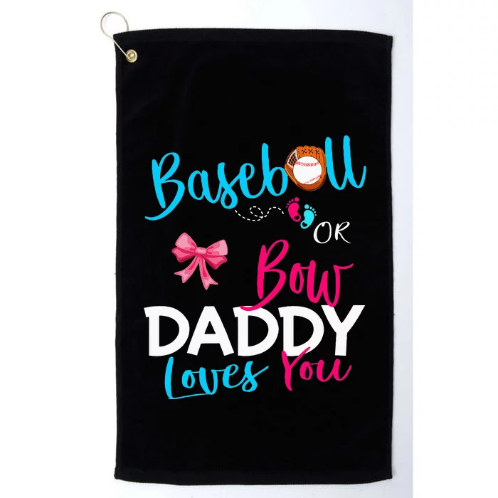 Baseball Gender Reveal Team Baseball Or Bow Daddy Loves You Platinum Collection Golf Towel