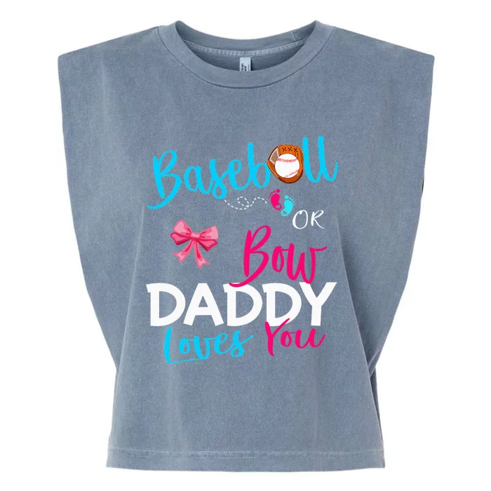 Baseball Gender Reveal Team Baseball Or Bow Daddy Loves You Garment-Dyed Women's Muscle Tee