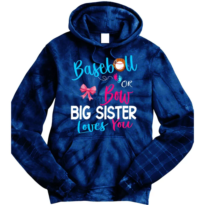 Baseball Gender Reveal-Baseball or Bow Big Sister Loves You Tie Dye Hoodie