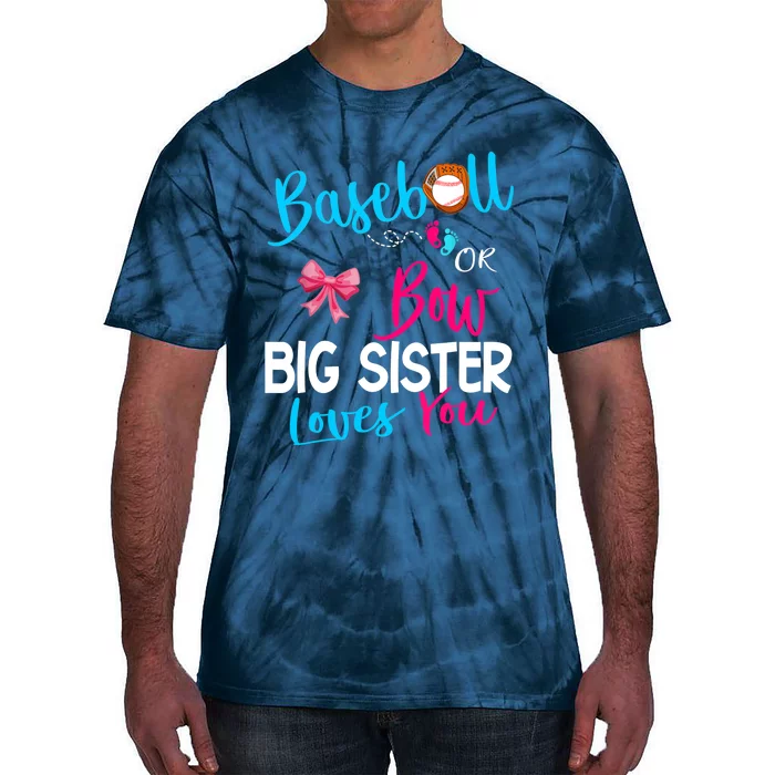 Baseball Gender Reveal-Baseball or Bow Big Sister Loves You Tie-Dye T-Shirt