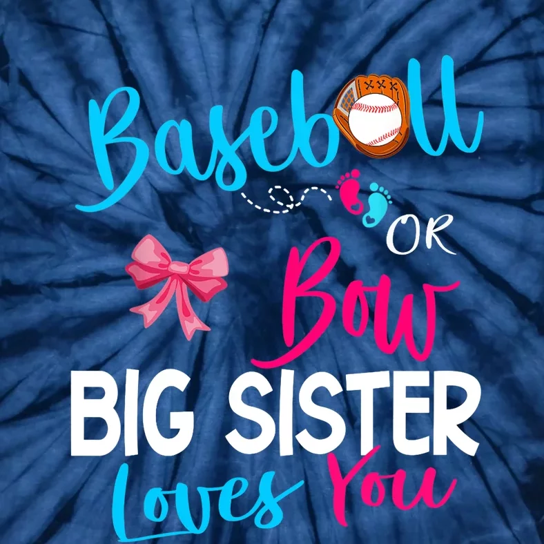 Baseball Gender Reveal-Baseball or Bow Big Sister Loves You Tie-Dye T-Shirt