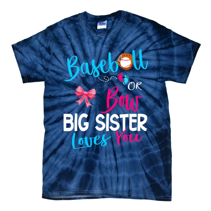 Baseball Gender Reveal-Baseball or Bow Big Sister Loves You Tie-Dye T-Shirt