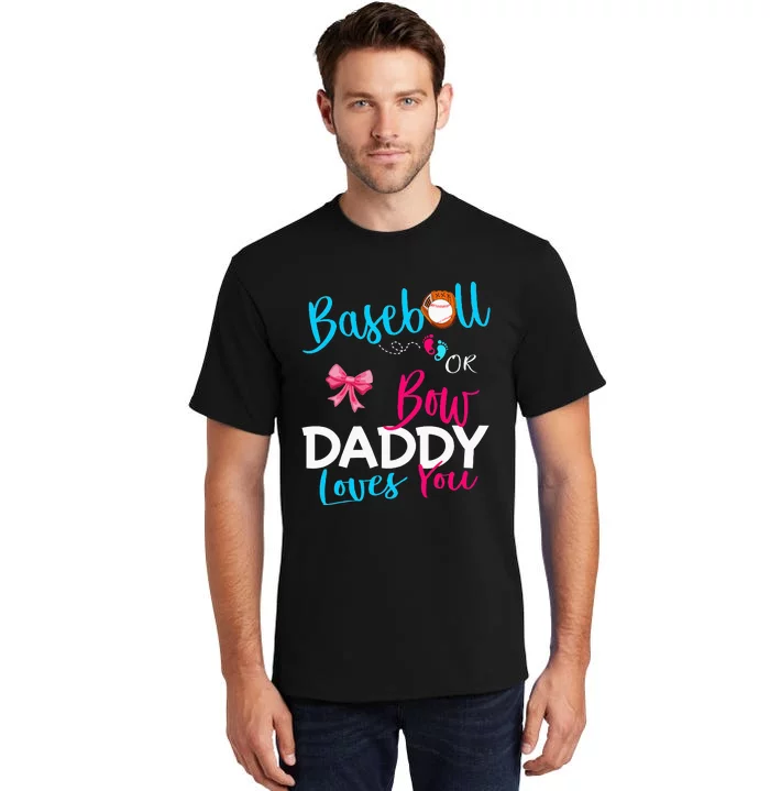 Baseball Gender Reveal Team Baseball Or Bow Daddy Loves You Tall T-Shirt