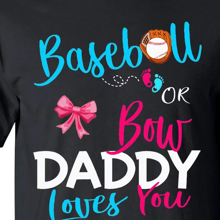 Baseball Gender Reveal Team Baseball Or Bow Daddy Loves You Tall T-Shirt