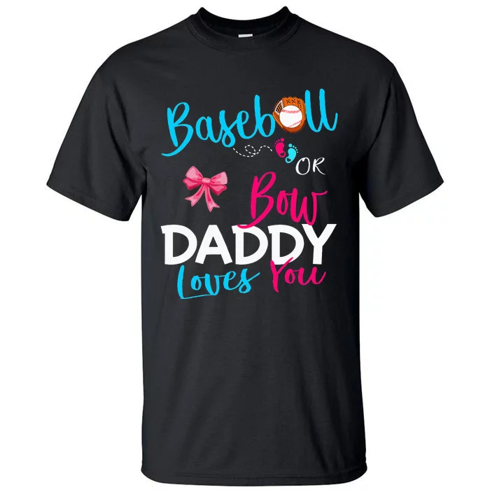 Baseball Gender Reveal Team Baseball Or Bow Daddy Loves You Tall T-Shirt