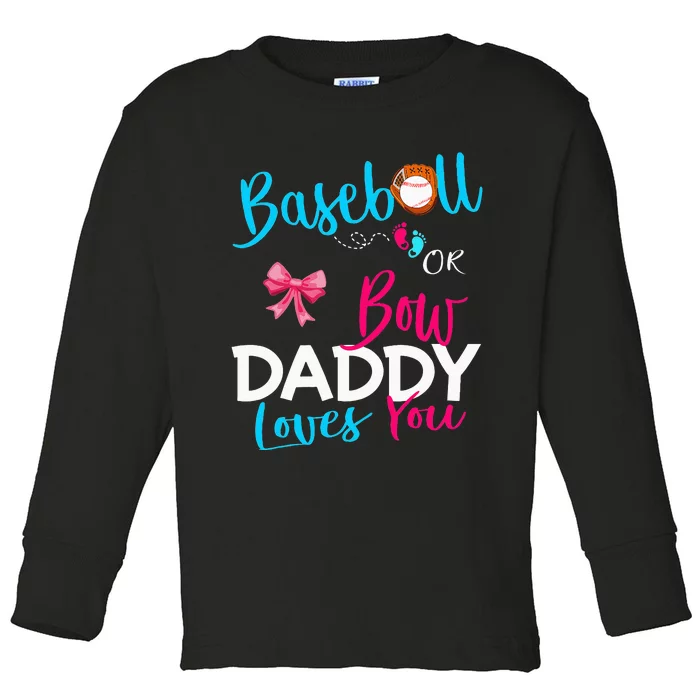 Baseball Gender Reveal Team Baseball Or Bow Daddy Loves You Toddler Long Sleeve Shirt