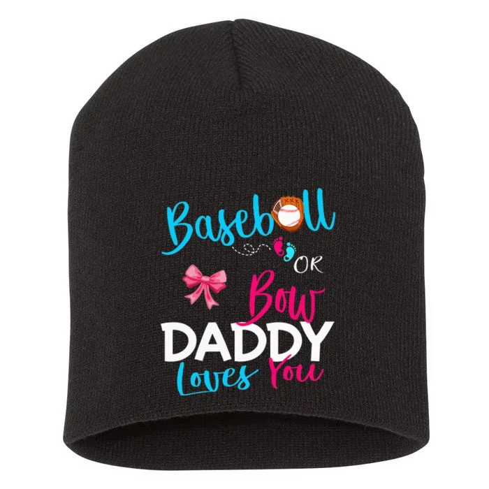 Baseball Gender Reveal Team Baseball Or Bow Daddy Loves You Short Acrylic Beanie