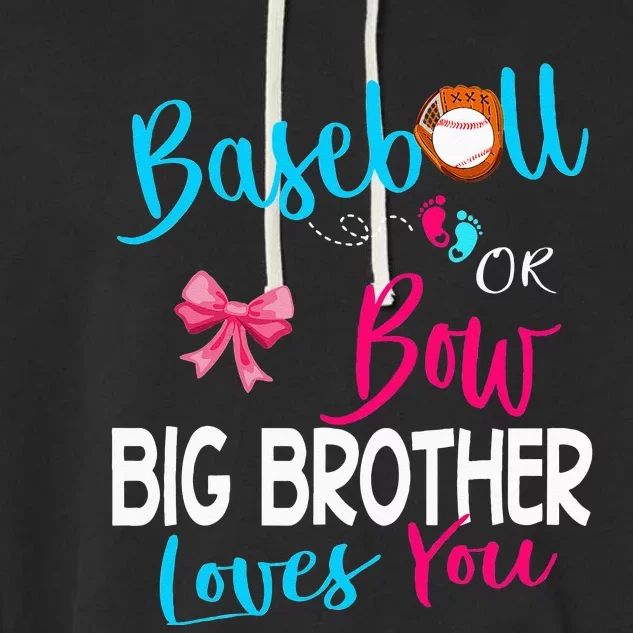 Baseball Gender RevealBaseball Or Bow Big Brother Loves You Garment-Dyed Fleece Hoodie