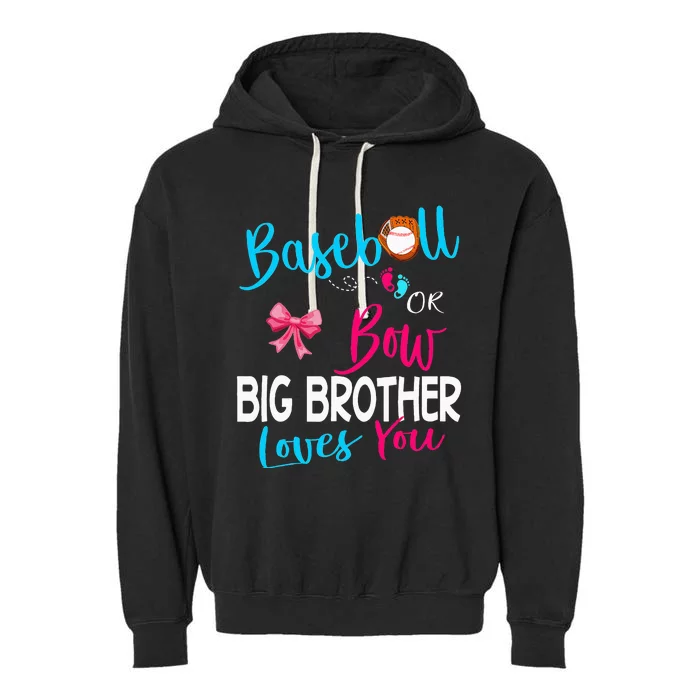 Baseball Gender RevealBaseball Or Bow Big Brother Loves You Garment-Dyed Fleece Hoodie