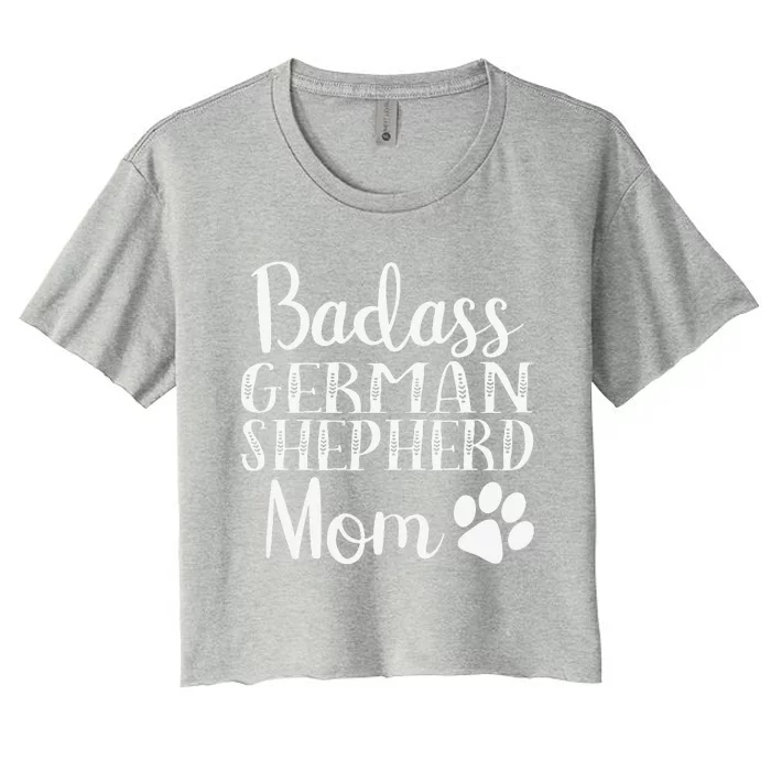 BadAss German Shepherd Mom Funny Cute Dog Owners Gift Women Women's Crop Top Tee