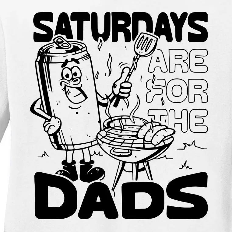 Bbq Grill Saturdays Are For The Dads Ladies Long Sleeve Shirt