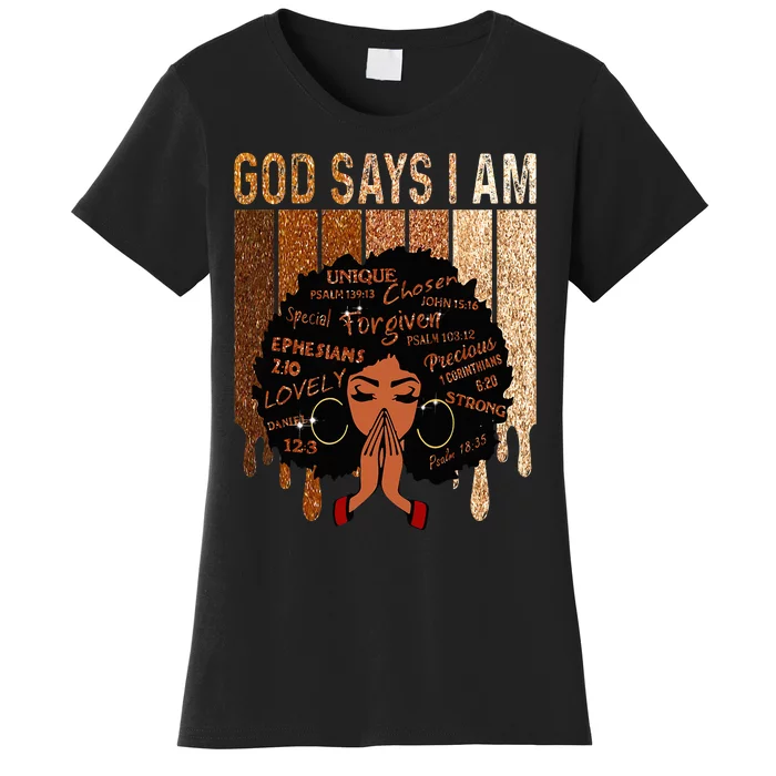 Black God Says I Am Black Melanin Juneteenth Women's T-Shirt