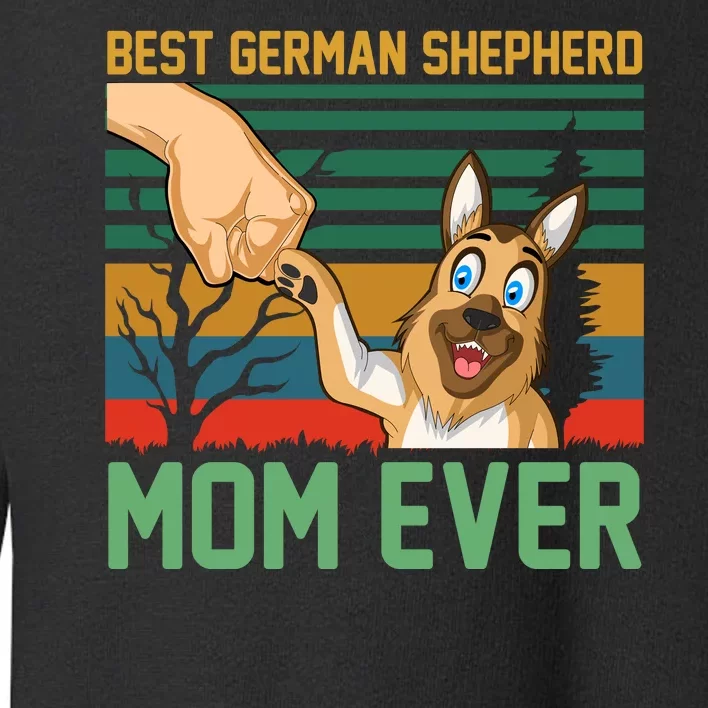 Best German Shepherd Mom Ever Toddler Sweatshirt