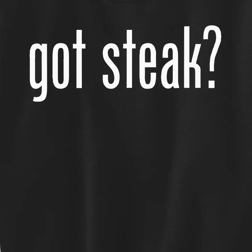 Best Got Steak Kids Sweatshirt