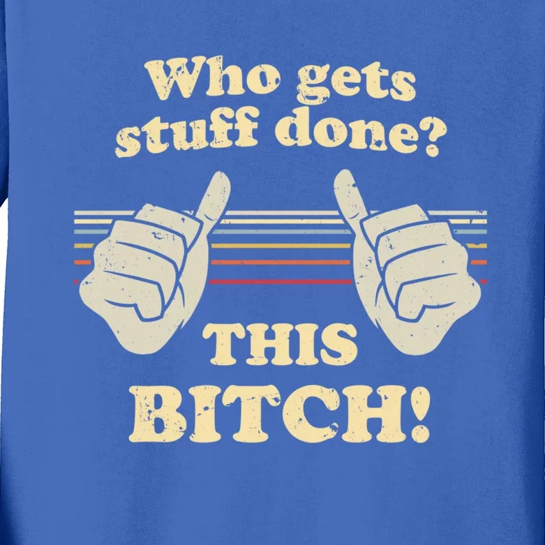 Bitches Get Stuff Done Aoc Who Gets Stuff Done? This Bitch Meaningful Gift Kids Long Sleeve Shirt