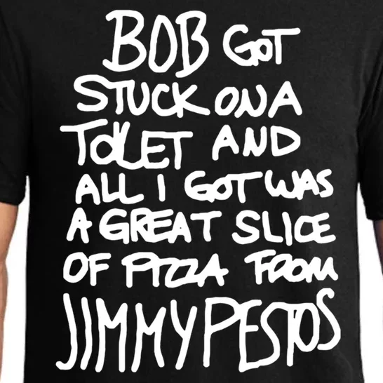 Bob Got Stuck On A Toilet And All I Got Was A Great Slice Of Pizza From Jimmy Pajama Set