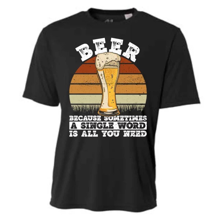 Beer Gift Sometimes A Single Word Is All You Need Gift Beer Lover Gift Cooling Performance Crew T-Shirt