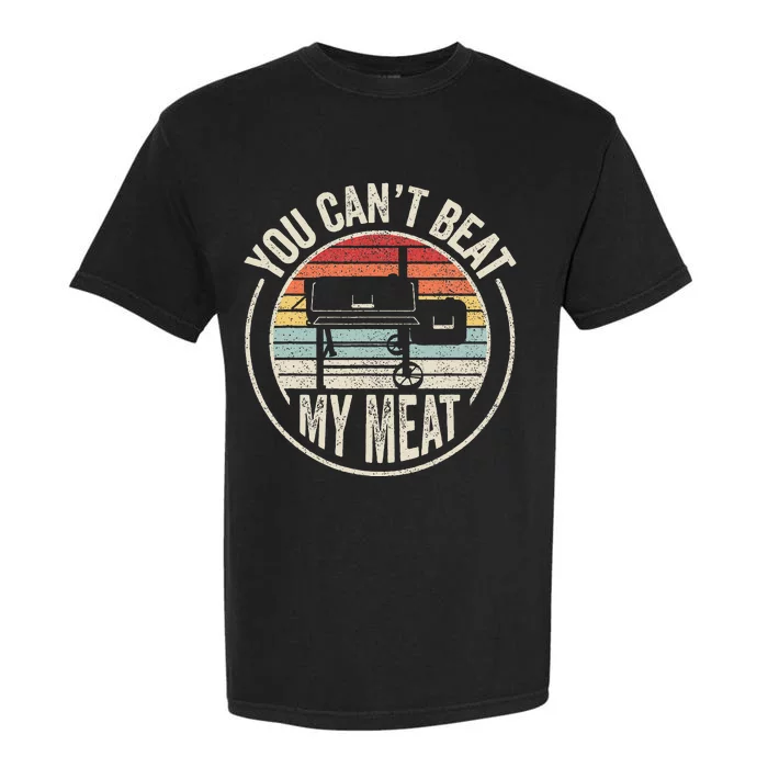 BBQ Grilling Smoking Retro Vintage You Cant Beat My Meat Garment-Dyed Heavyweight T-Shirt