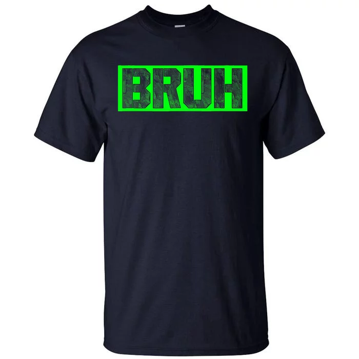 Bruh Gamer Slang Meme Design Funny Saying Bruh Gamers Tall T-Shirt