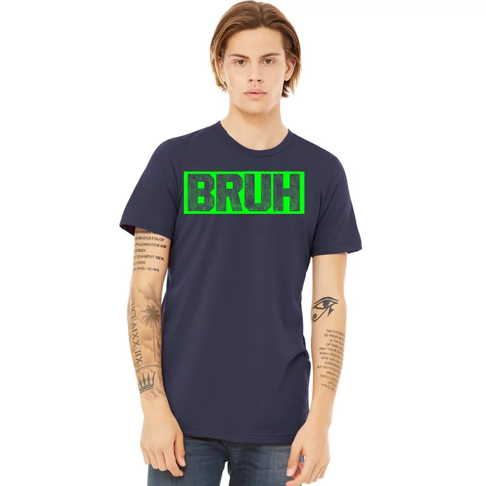 Bruh Gamer Slang Meme Design Funny Saying Bruh Gamers Premium T-Shirt