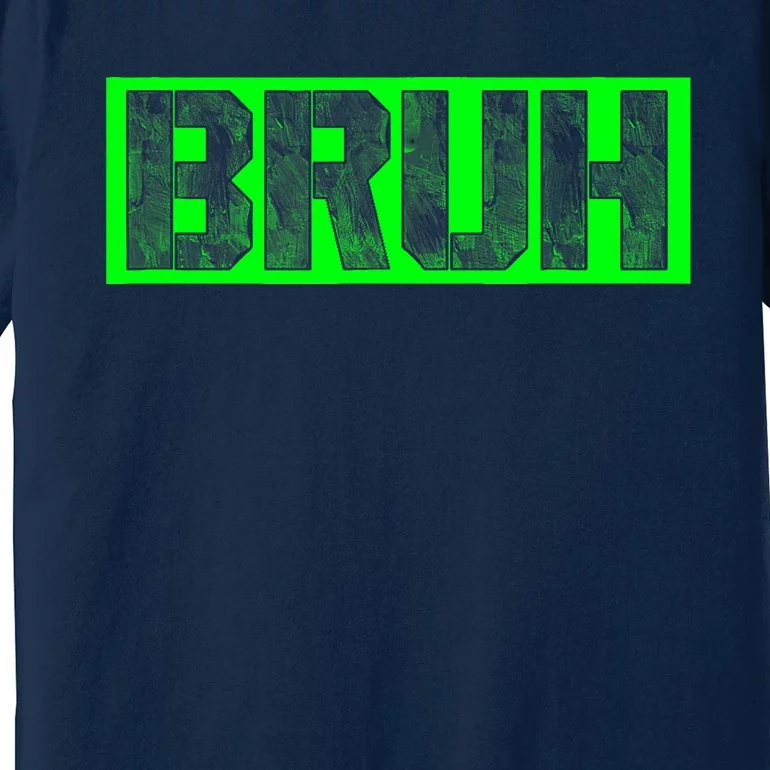 Bruh Gamer Slang Meme Design Funny Saying Bruh Gamers Premium T-Shirt