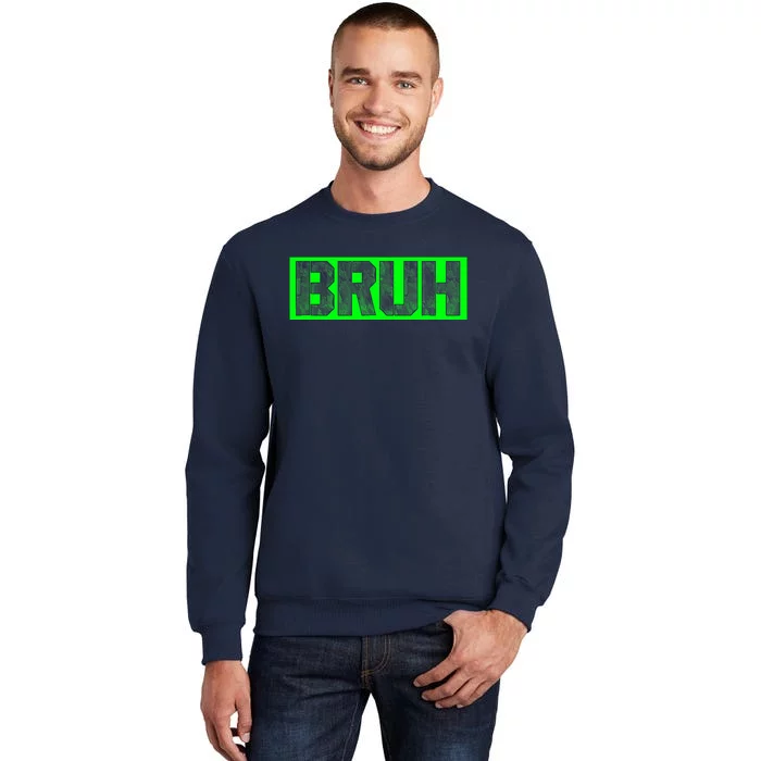 Bruh Gamer Slang Meme Design Funny Saying Bruh Gamers Tall Sweatshirt