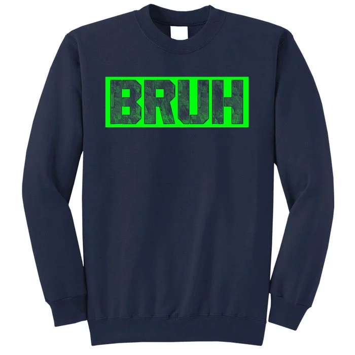 Bruh Gamer Slang Meme Design Funny Saying Bruh Gamers Tall Sweatshirt