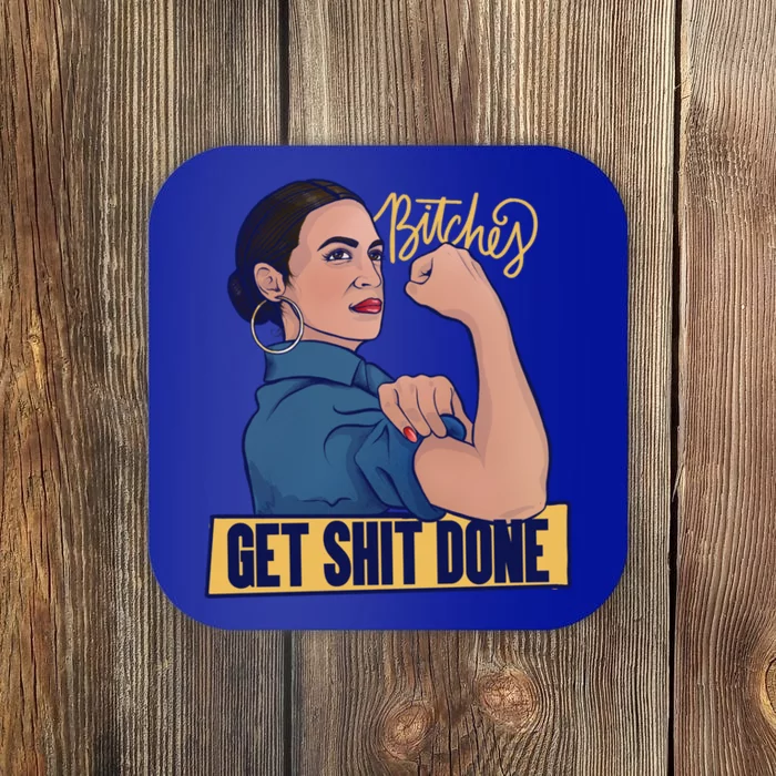 Bitches Get Shit Done Aoc Alexandria Ocasio Cortez Gift Coaster