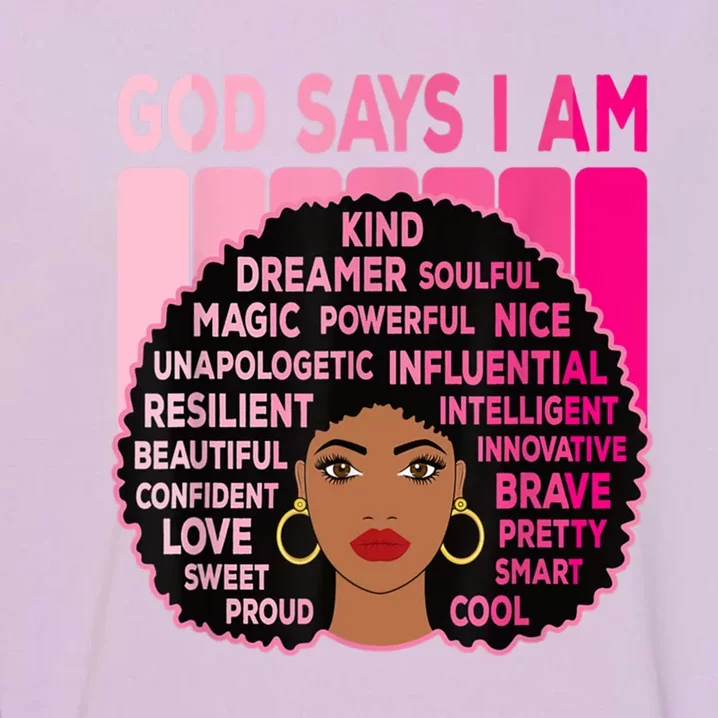 Black God Says I Am Black Melanin History Month Pride Great Gift Garment-Dyed Sweatshirt