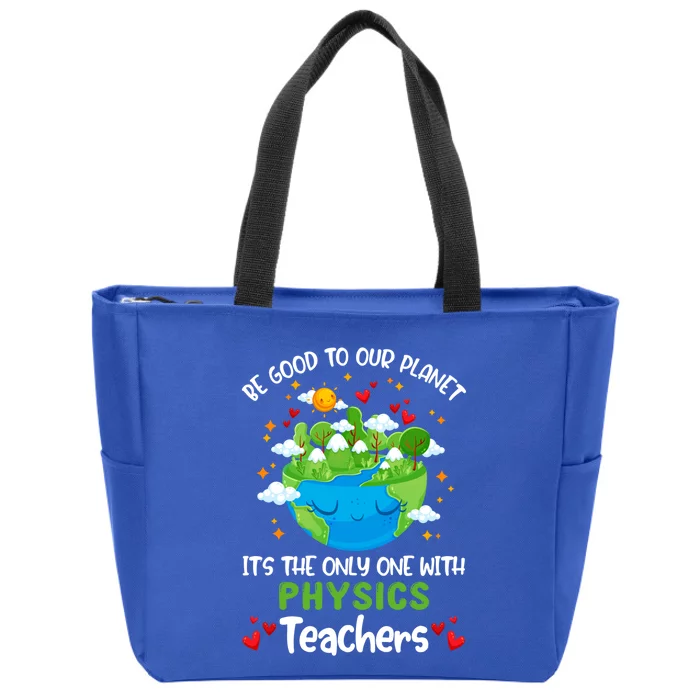 Be Good To Our Planet With Physics Teacher Earth Day Gift Zip Tote Bag