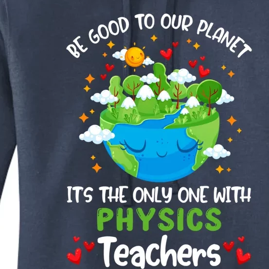 Be Good To Our Planet With Physics Teacher Earth Day Gift Women's Pullover Hoodie