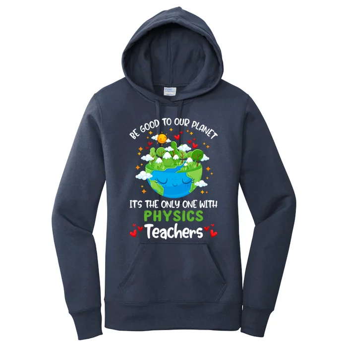 Be Good To Our Planet With Physics Teacher Earth Day Gift Women's Pullover Hoodie