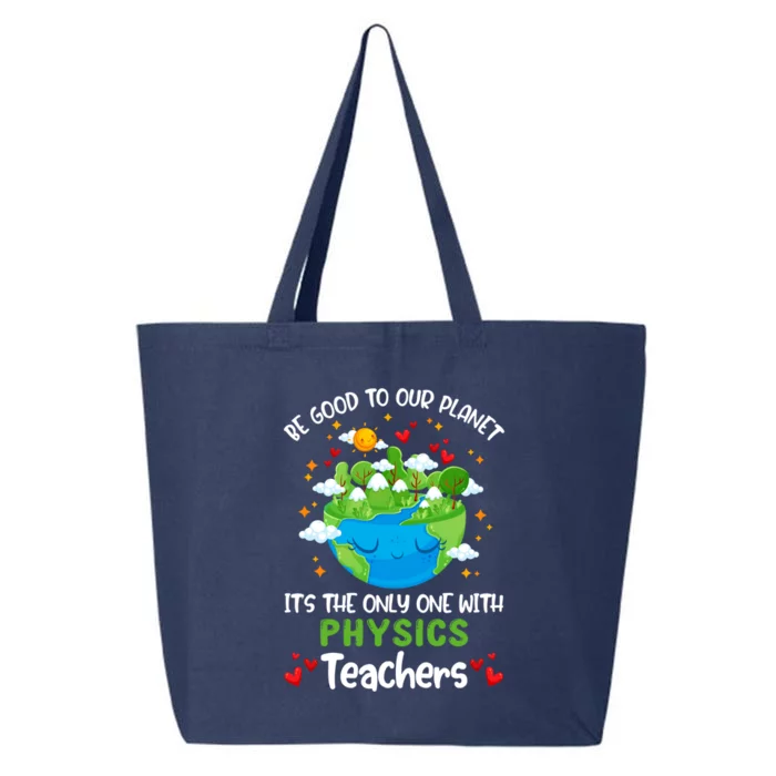 Be Good To Our Planet With Physics Teacher Earth Day Gift 25L Jumbo Tote