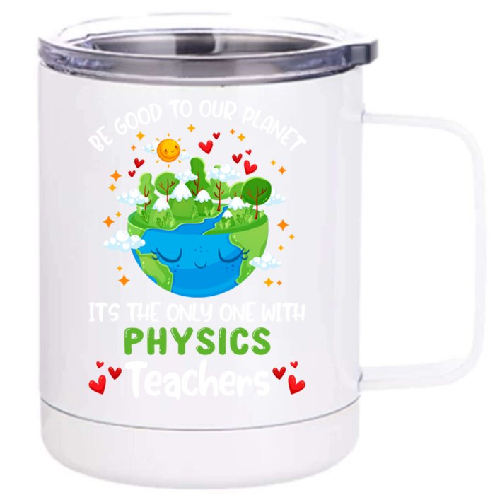 Be Good To Our Planet With Physics Teacher Earth Day Gift Front & Back 12oz Stainless Steel Tumbler Cup