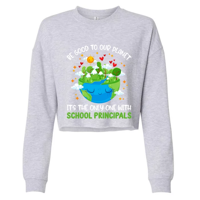 Be Good To Our Planet With School Principals Earth Day Gift Cropped Pullover Crew